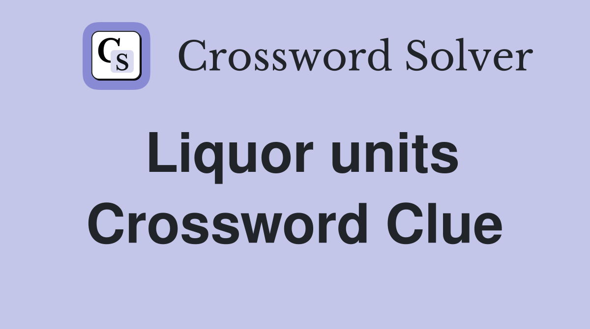Liquor units Crossword Clue