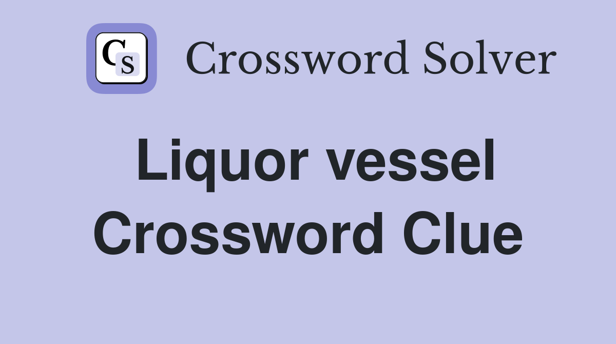 Liquor vessel Crossword Clue Answers Crossword Solver