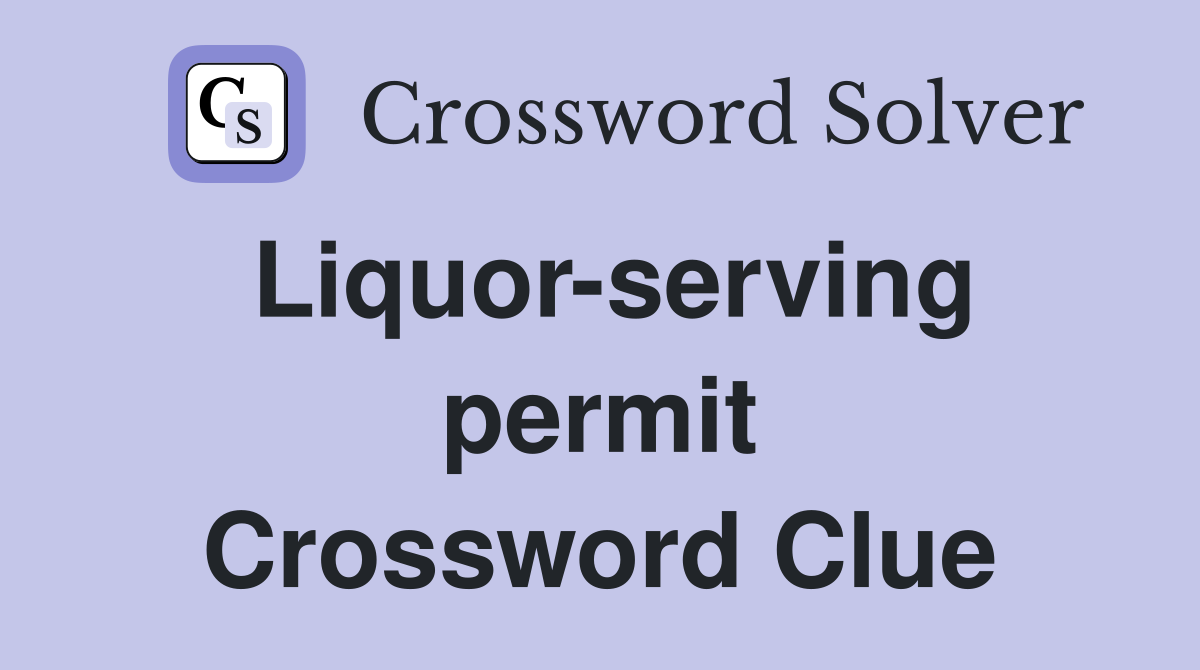 Liquor-serving permit Crossword Clue