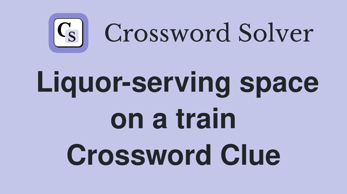 Liquor-serving space on a train Crossword Clue