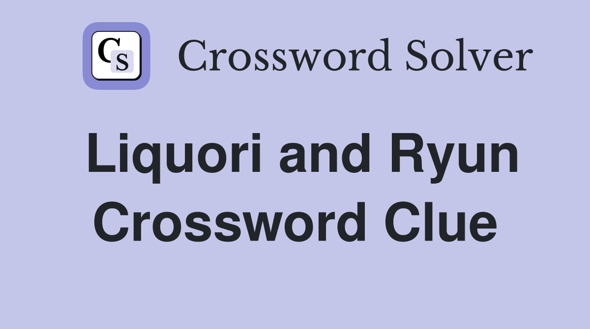 Liquori and Ryun Crossword Clue