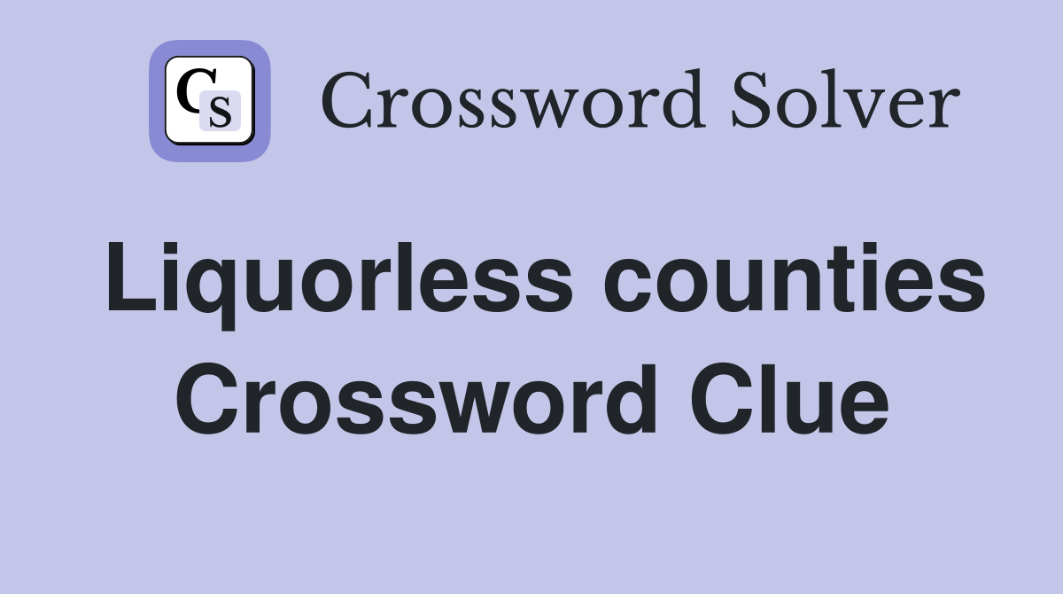 Liquorless counties Crossword Clue