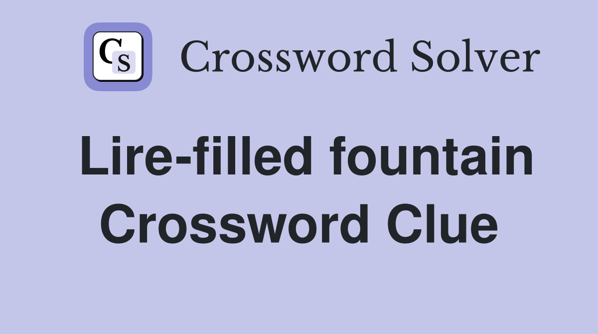 Lire-filled fountain Crossword Clue