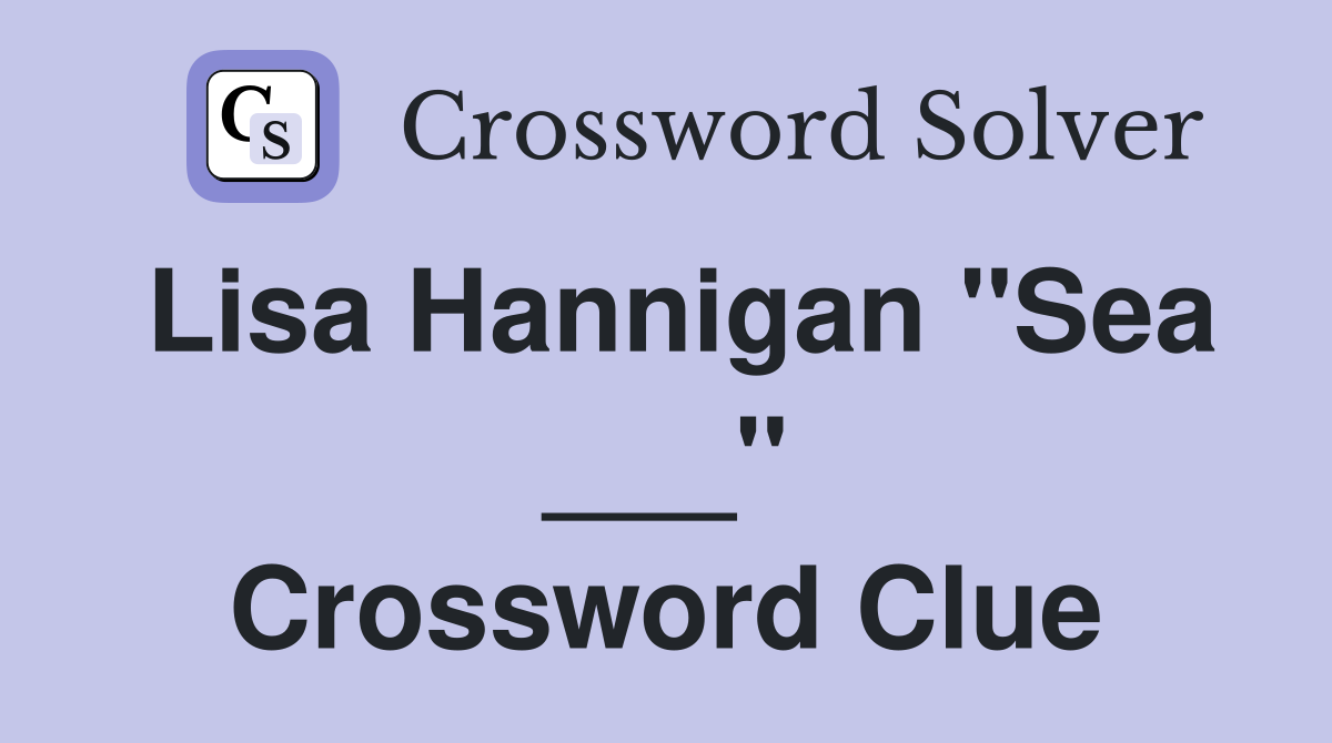 Lisa Hannigan "Sea ___" Crossword Clue