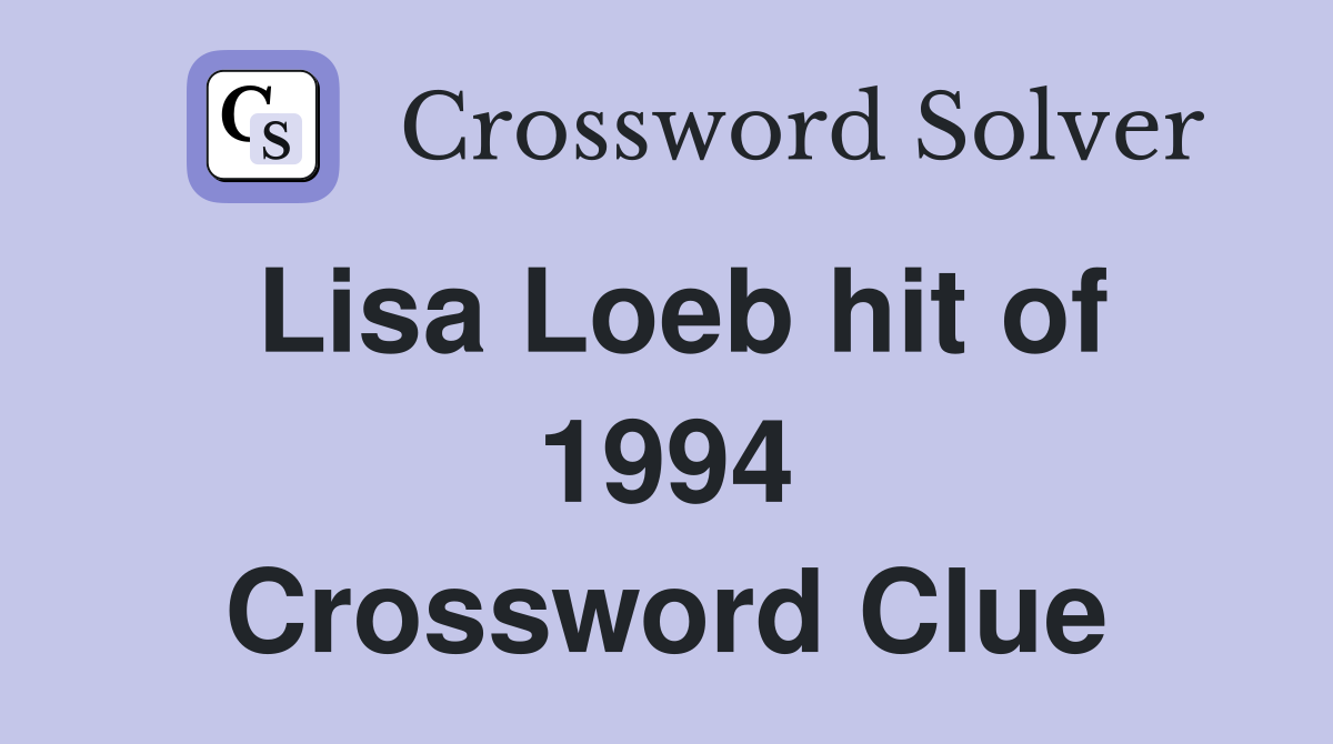 Lisa Loeb hit of 1994 Crossword Clue
