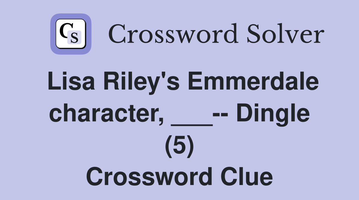 Lisa Riley's Emmerdale character, ___-- Dingle (5) Crossword Clue