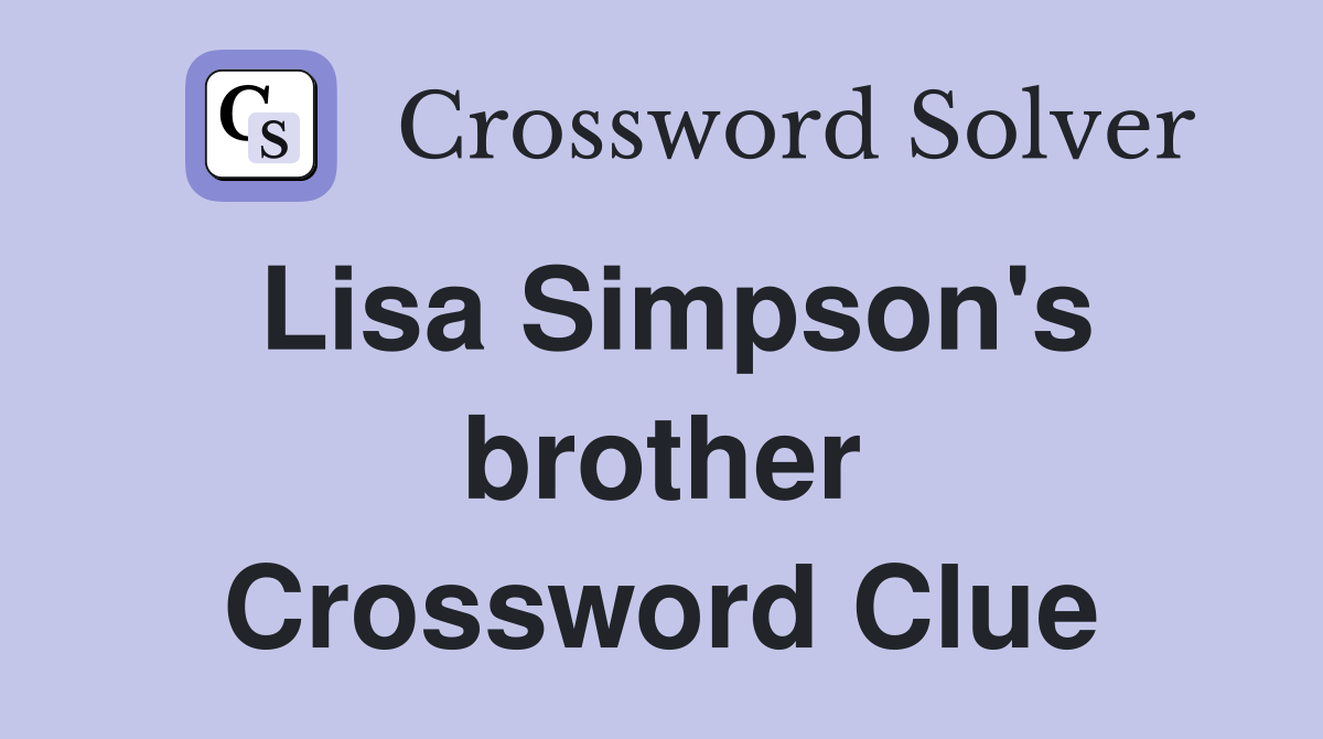 Lisa Simpson's brother Crossword Clue