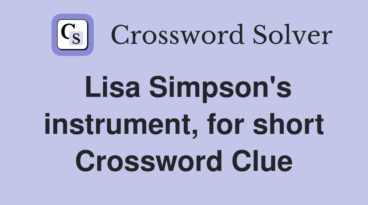 Lisa Simpson's instrument, for short Crossword Clue