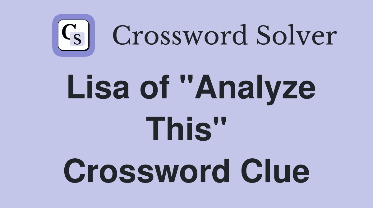 Lisa of "Analyze This" Crossword Clue