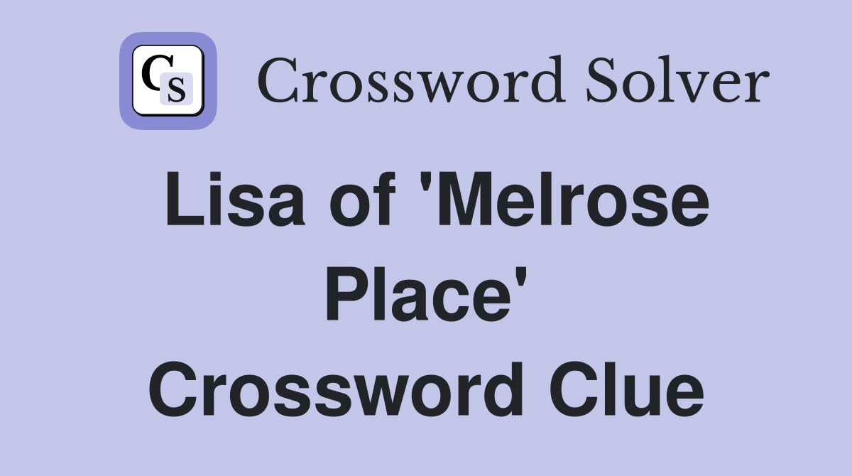 Lisa of 'Melrose Place' Crossword Clue