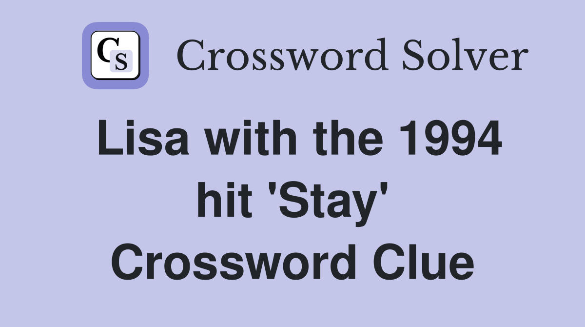 Lisa with the 1994 hit 'Stay' Crossword Clue