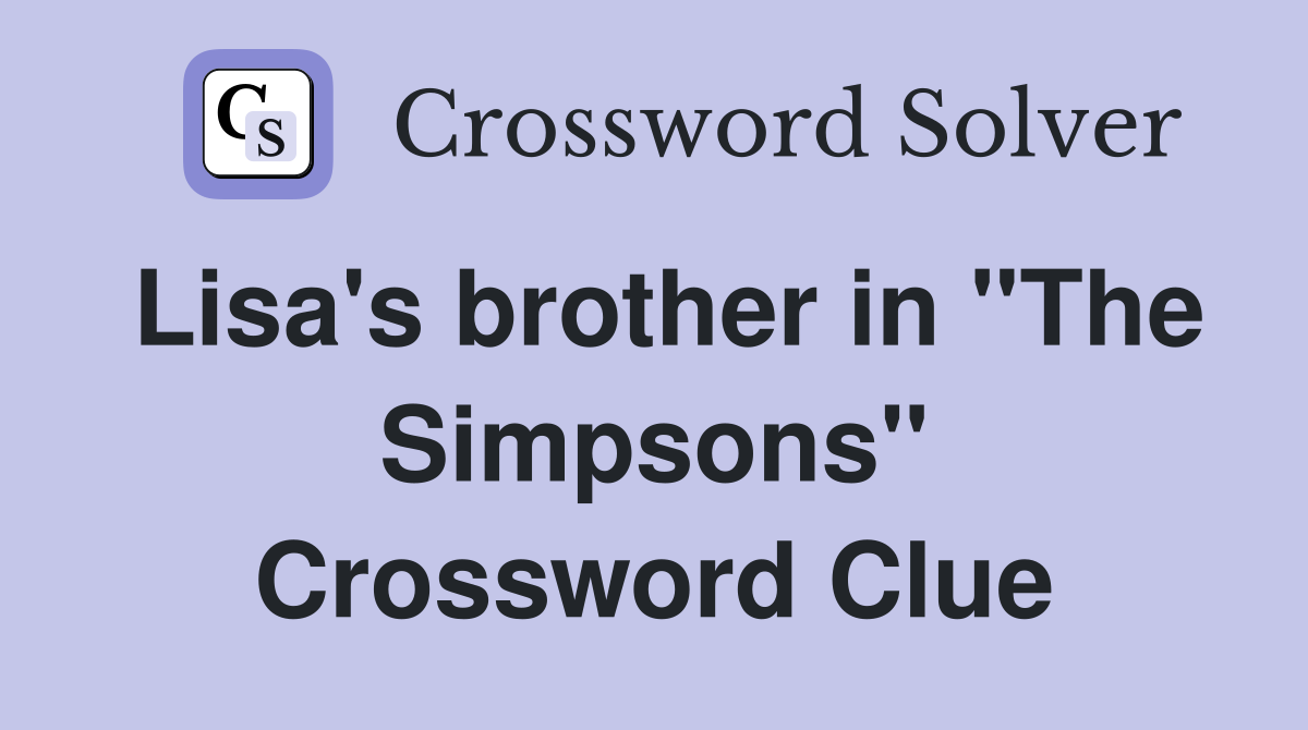 Lisa's brother in "The Simpsons" Crossword Clue