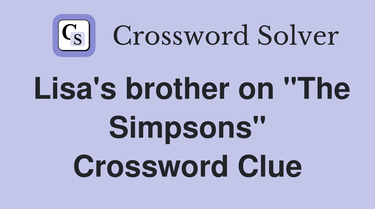 Lisa's brother on "The Simpsons" Crossword Clue