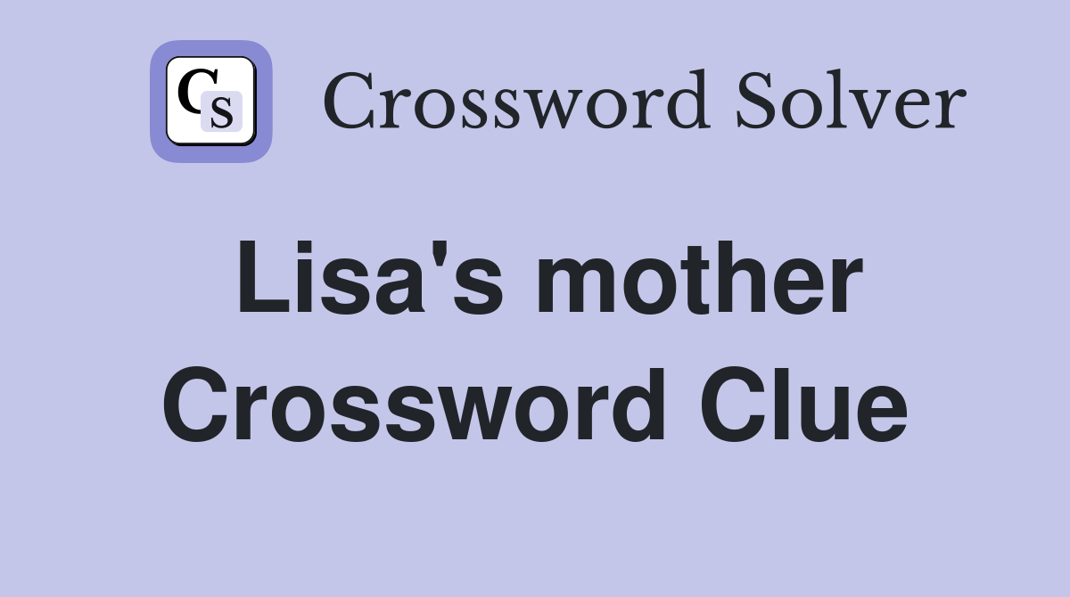 Lisa's mother Crossword Clue