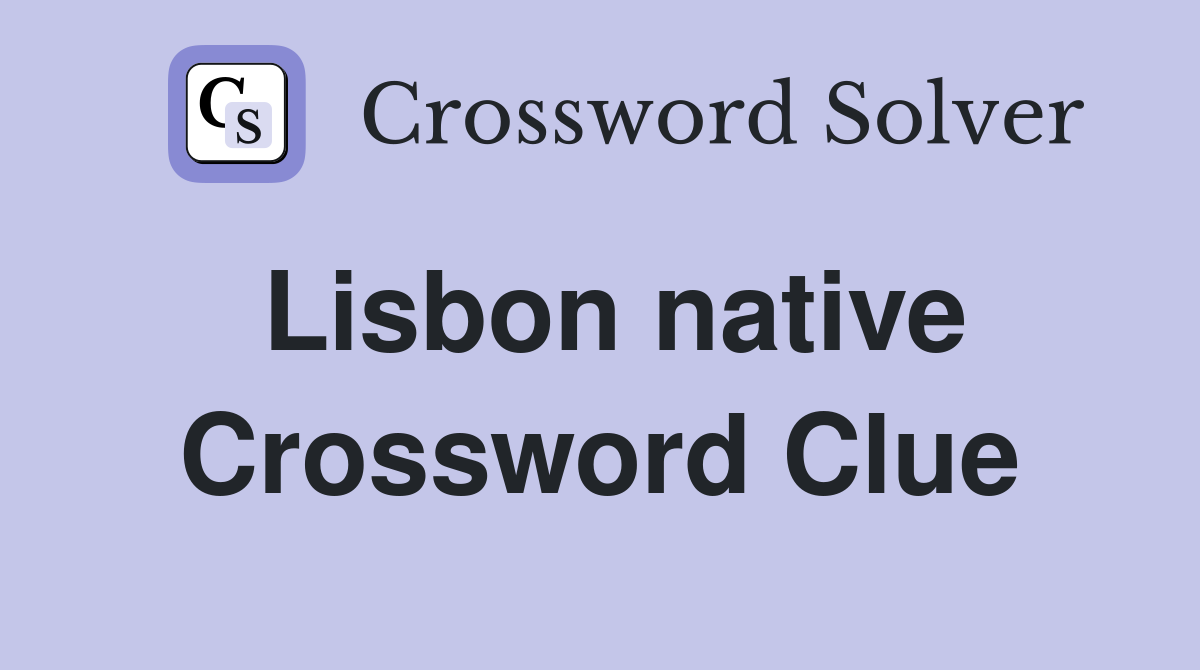 Lisbon native Crossword Clue