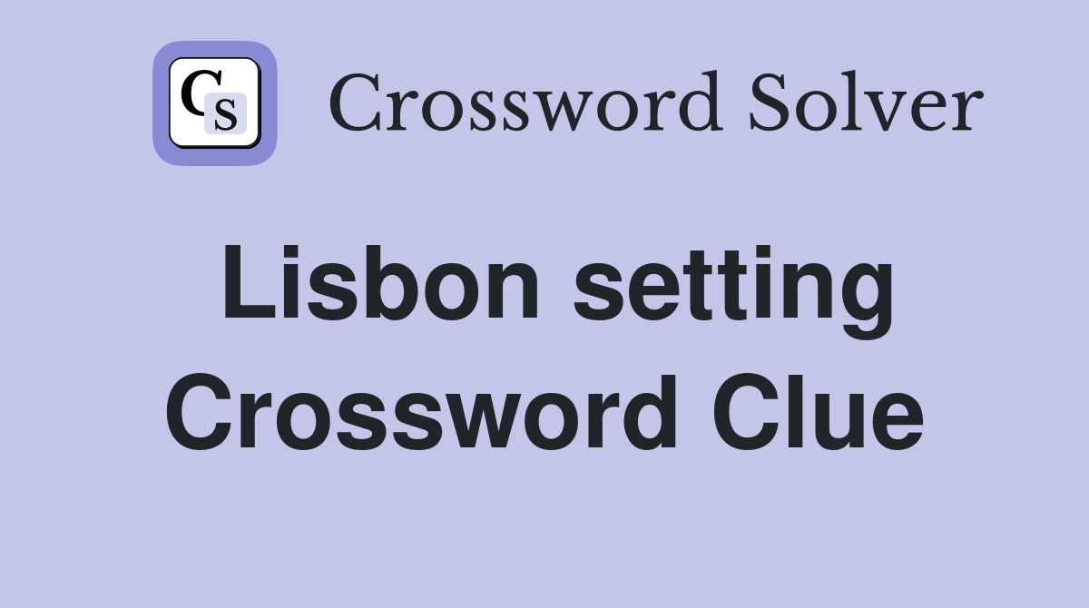Lisbon setting Crossword Clue
