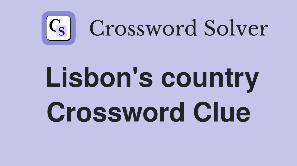 Lisbon's country Crossword Clue