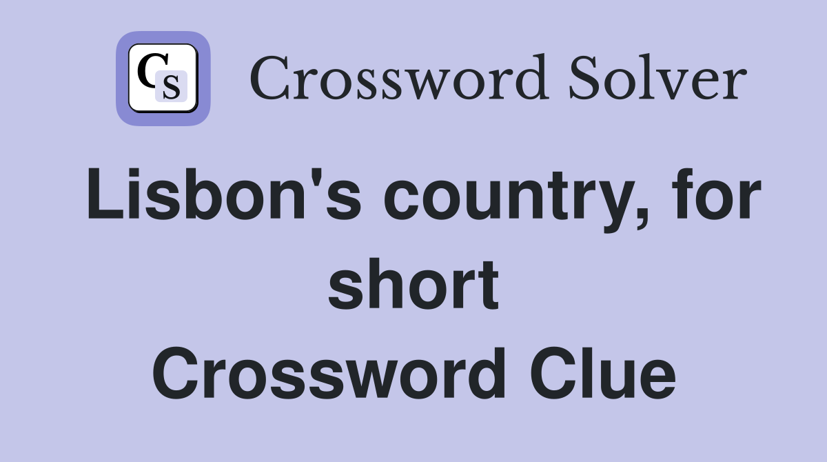 Lisbon's country, for short Crossword Clue