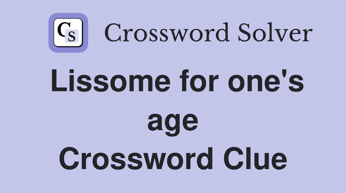 Lissome for one's age Crossword Clue