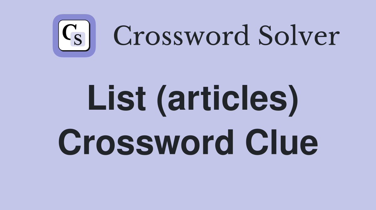 List (articles) Crossword Clue