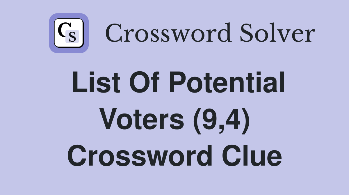 List Of Potential Voters (9,4) Crossword Clue