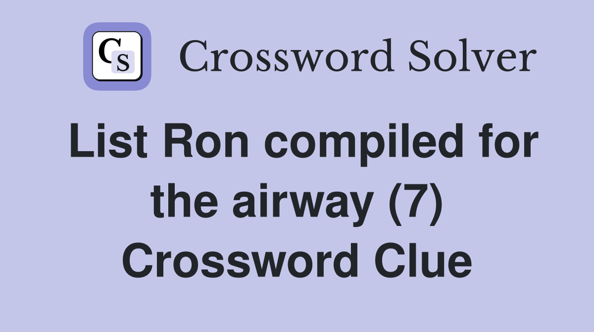 List Ron compiled for the airway (7) Crossword Clue