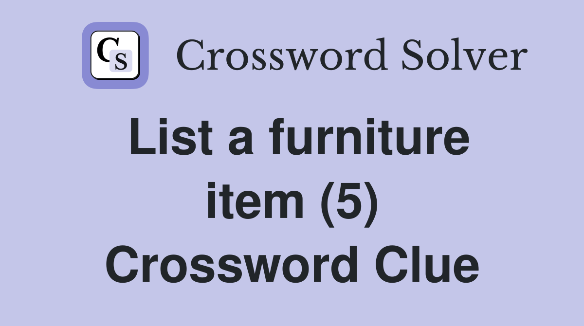 List a furniture item (5) Crossword Clue