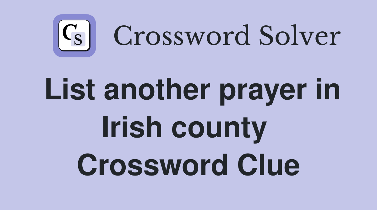 List another prayer in Irish county  Crossword Clue