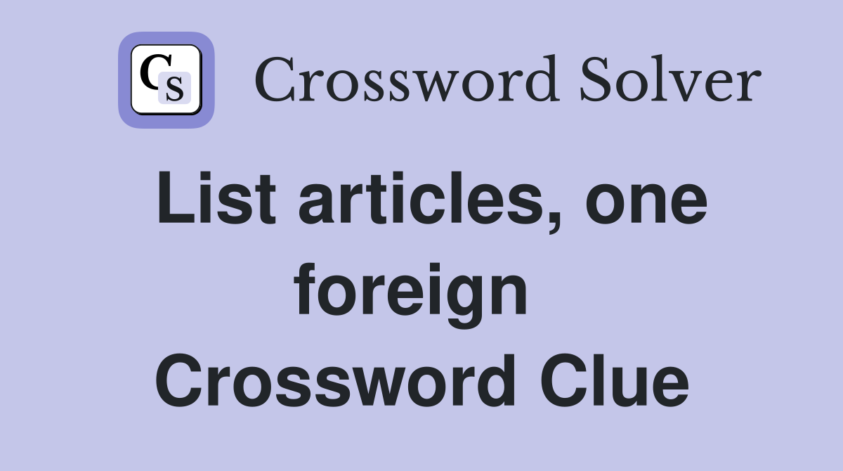List articles, one foreign  Crossword Clue