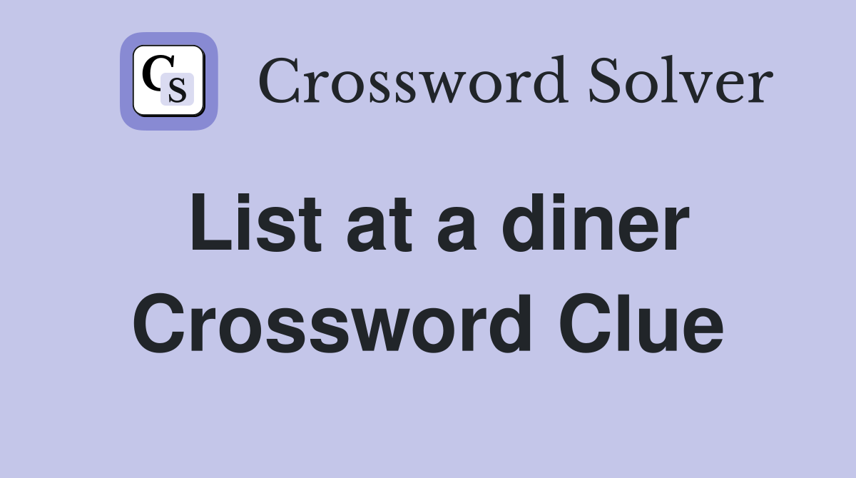 List at a diner Crossword Clue