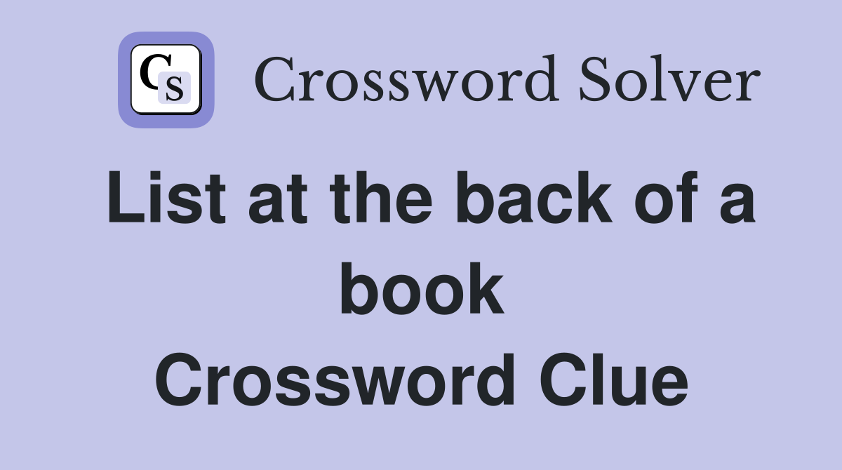 List at the back of a book Crossword Clue