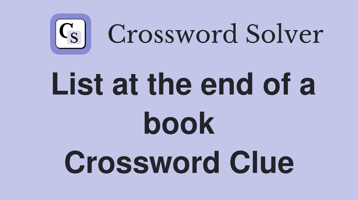 List at the end of a book Crossword Clue
