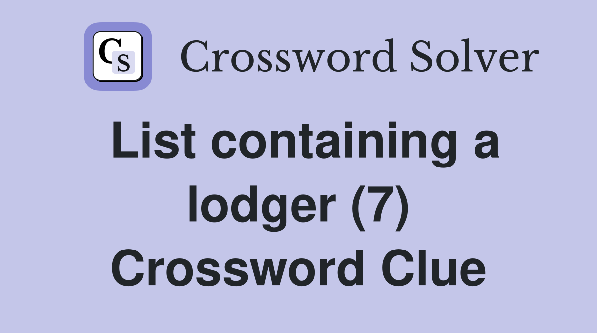 List containing a lodger (7) Crossword Clue