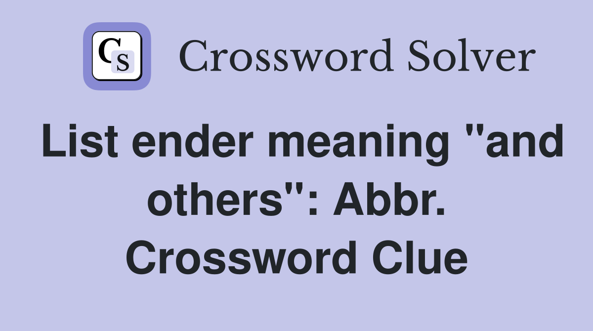 List ender meaning "and others": Abbr. Crossword Clue