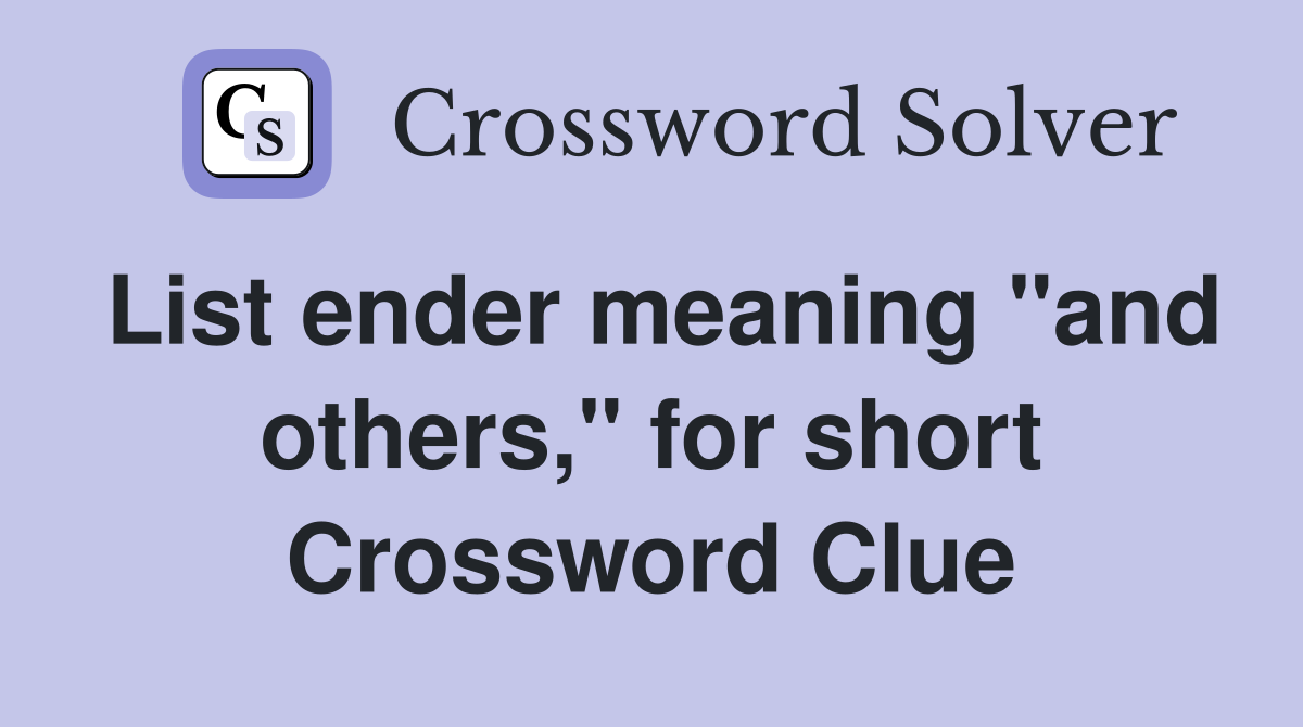 List ender meaning "and others," for short Crossword Clue