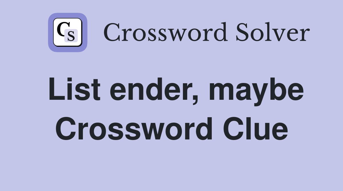 List ender, maybe Crossword Clue