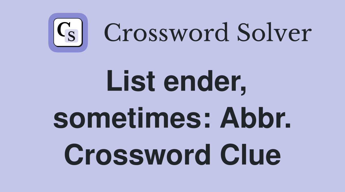 List ender, sometimes: Abbr. Crossword Clue