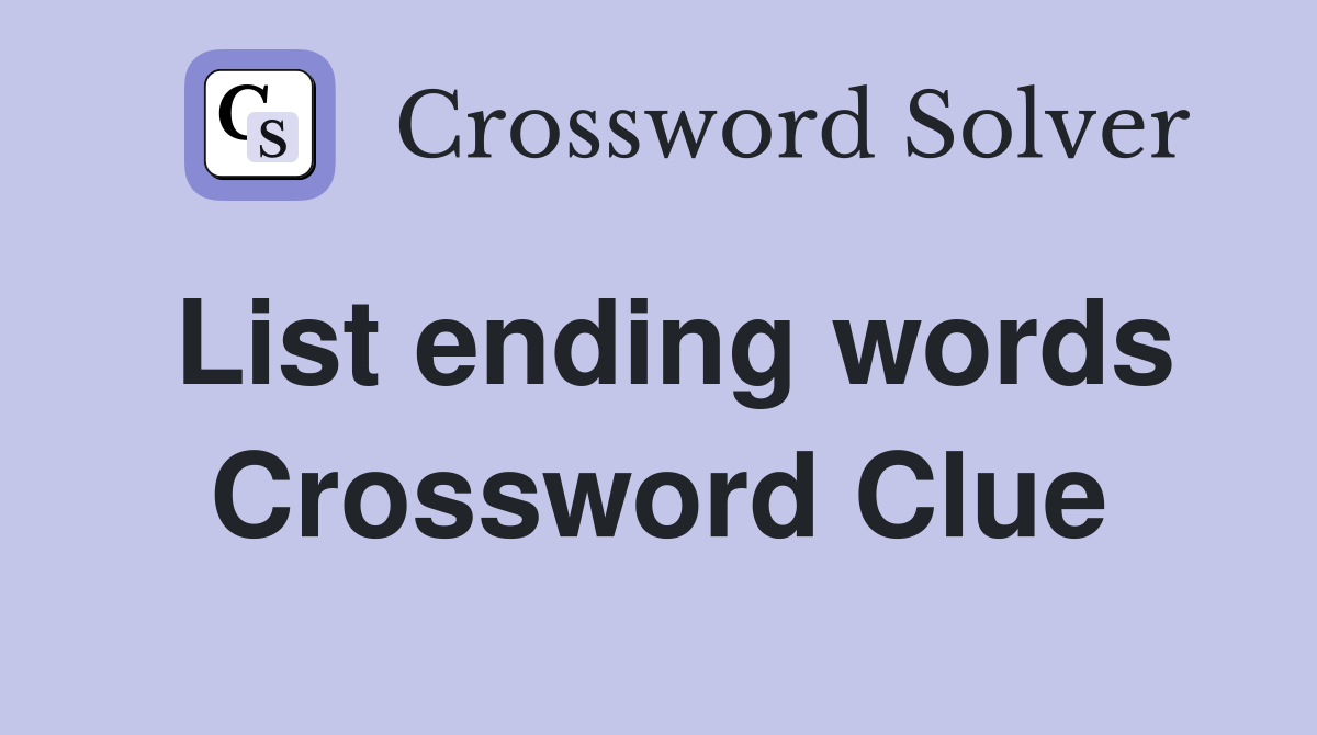 List ending words Crossword Clue