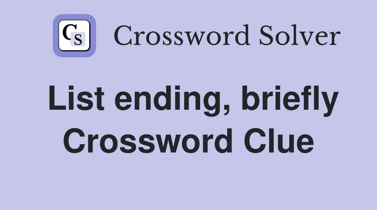 List ending, briefly Crossword Clue