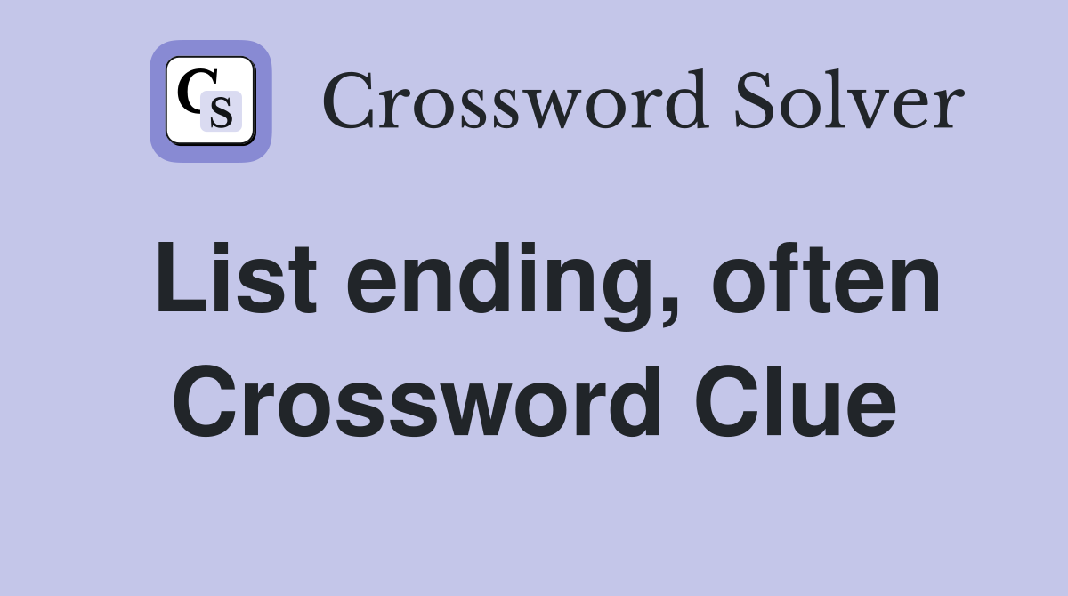 List ending, often Crossword Clue