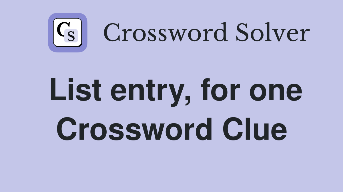 List entry, for one Crossword Clue