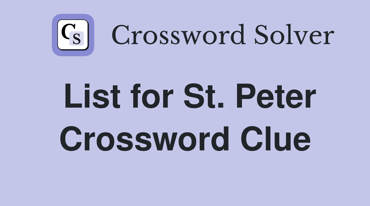 List for St. Peter Crossword Clue