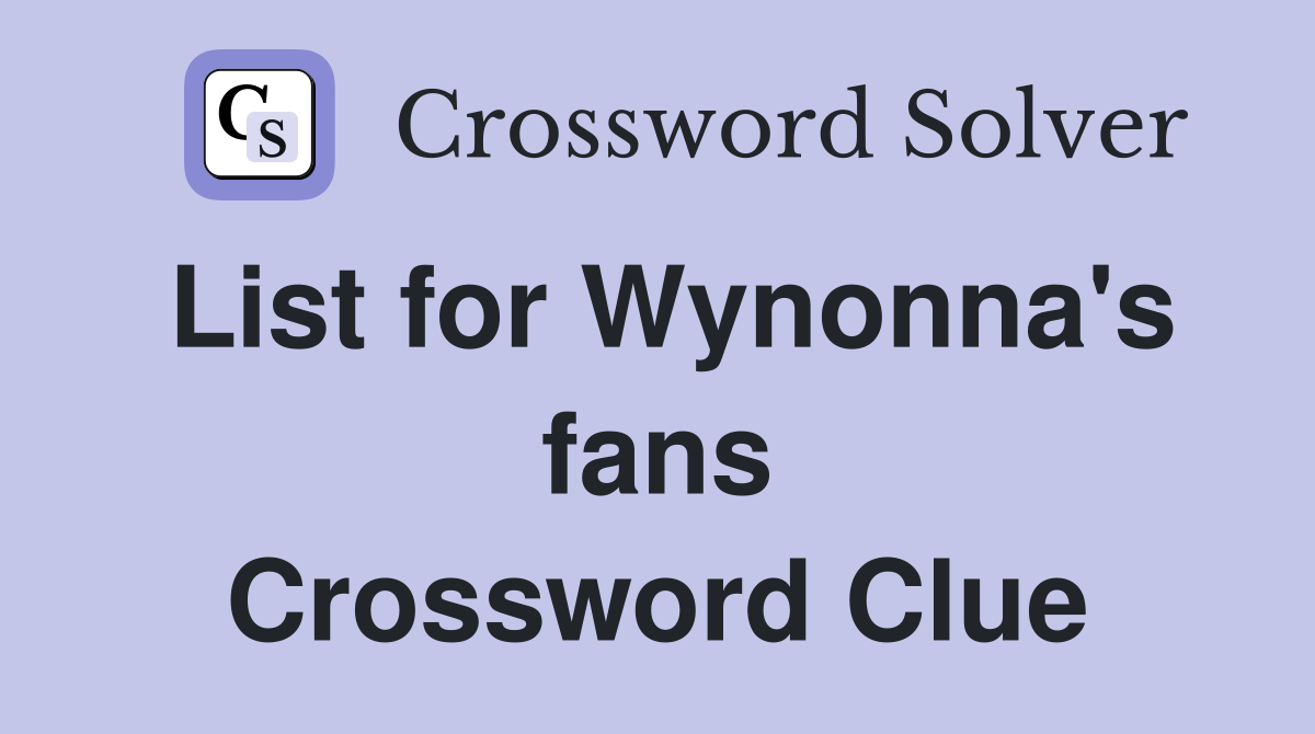 List for Wynonna's fans Crossword Clue
