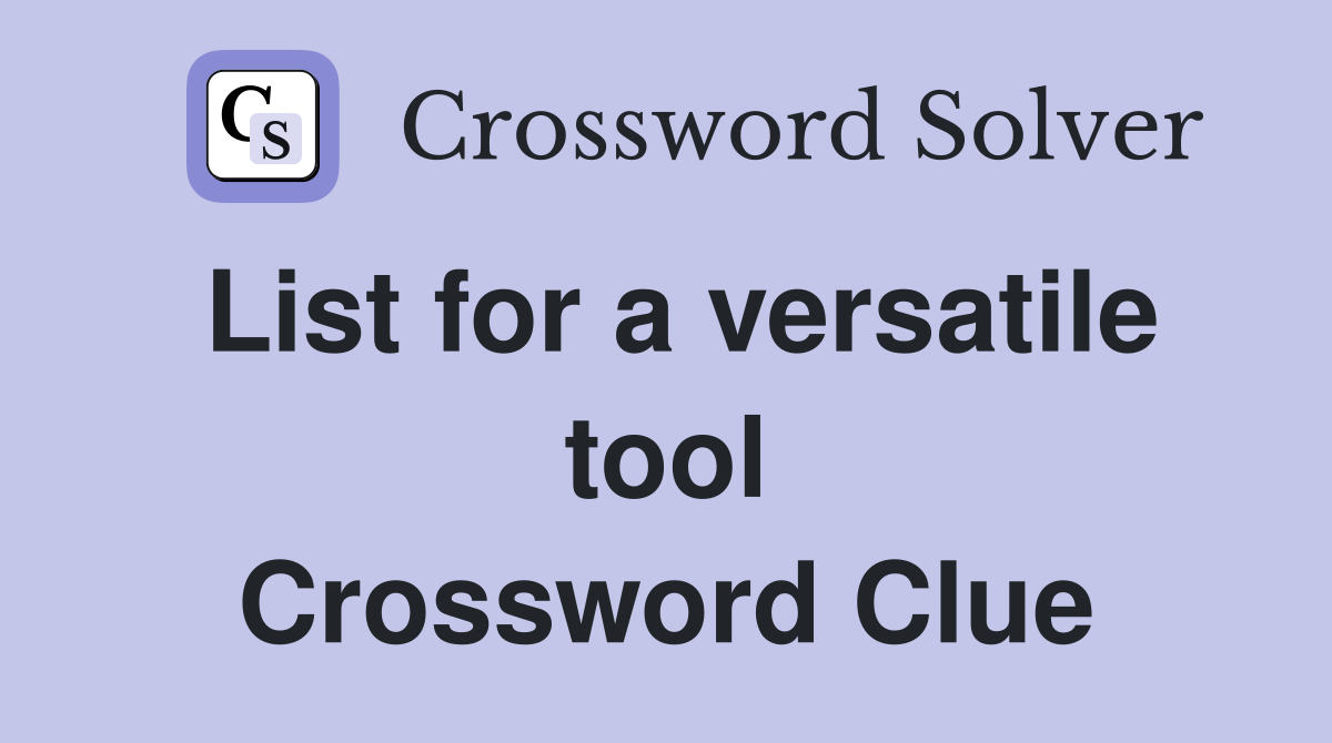 List for a versatile tool Crossword Clue