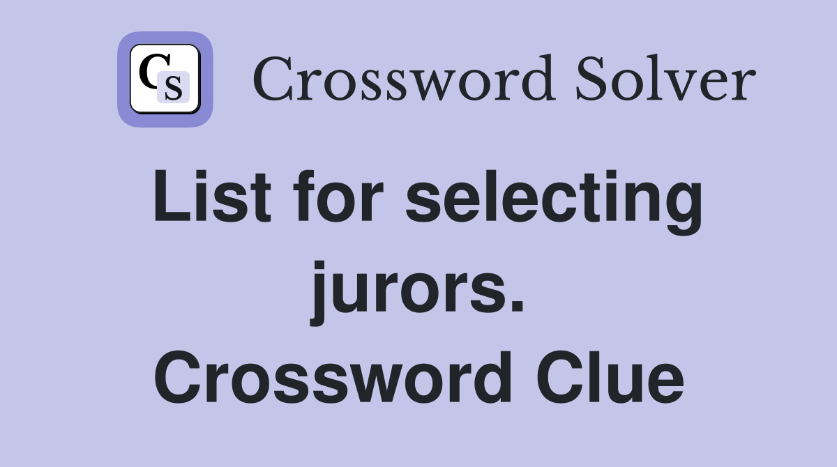 List for selecting jurors. Crossword Clue