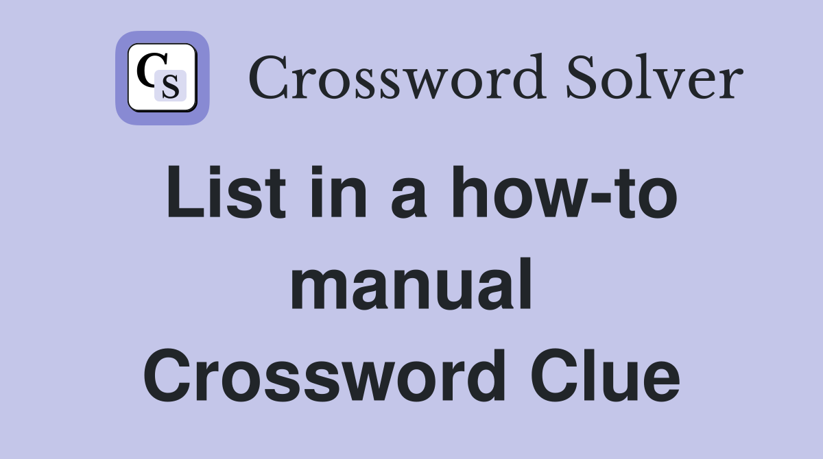 List in a how-to manual Crossword Clue