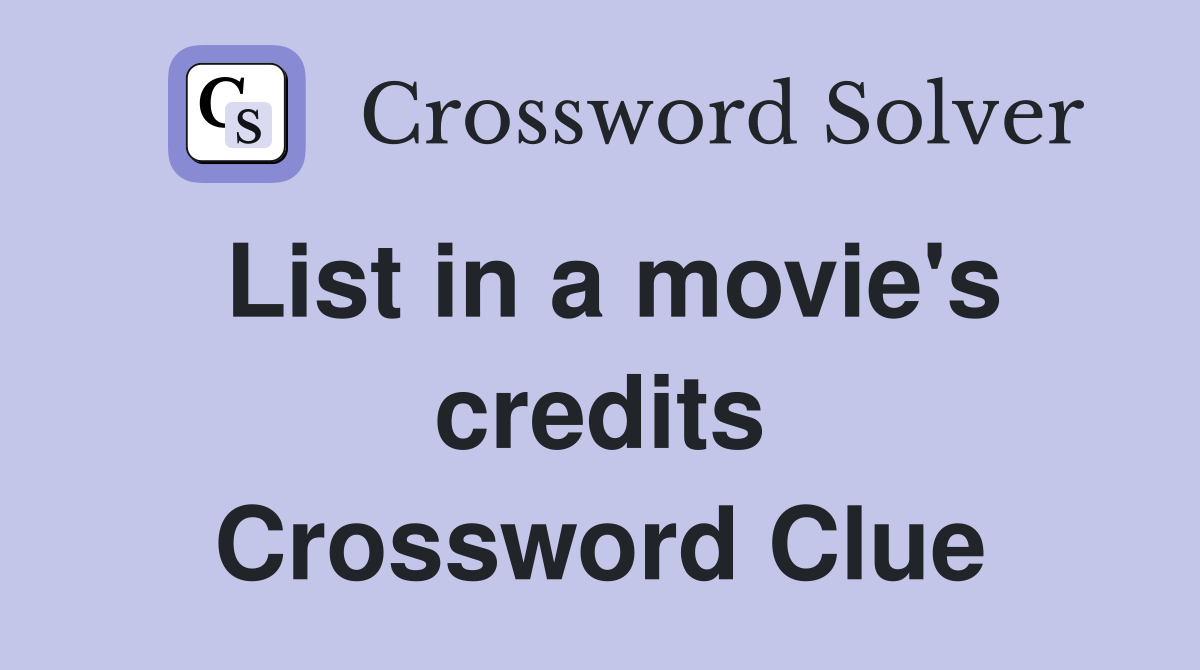 List in a movie's credits Crossword Clue