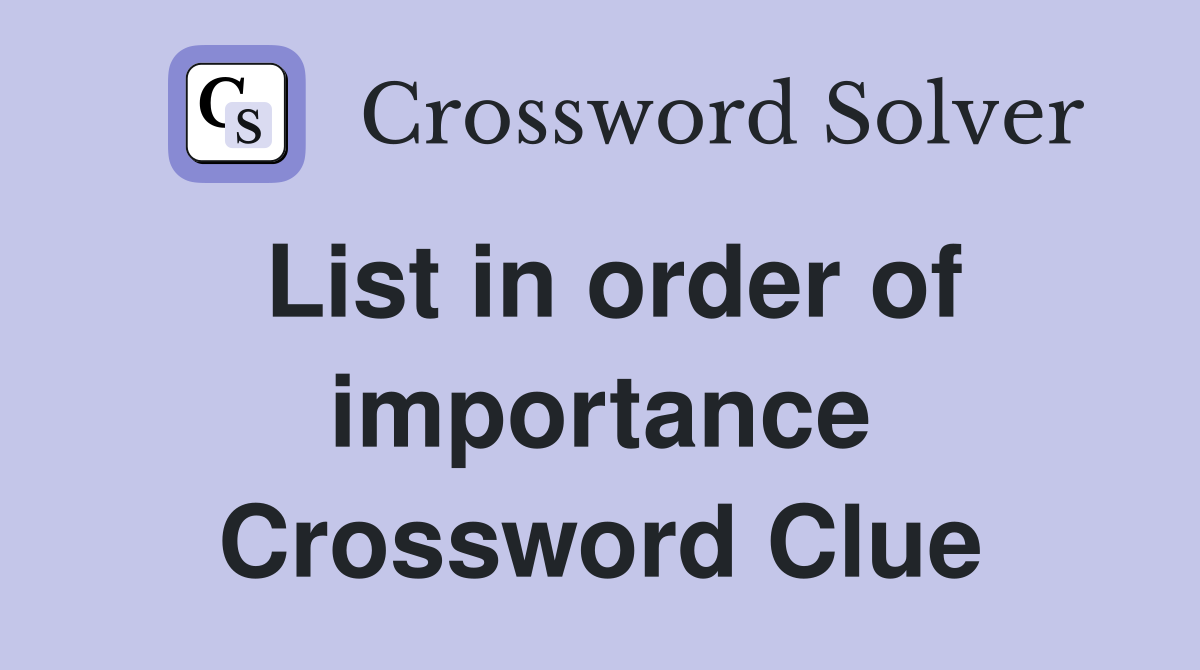 List in order of importance Crossword Clue