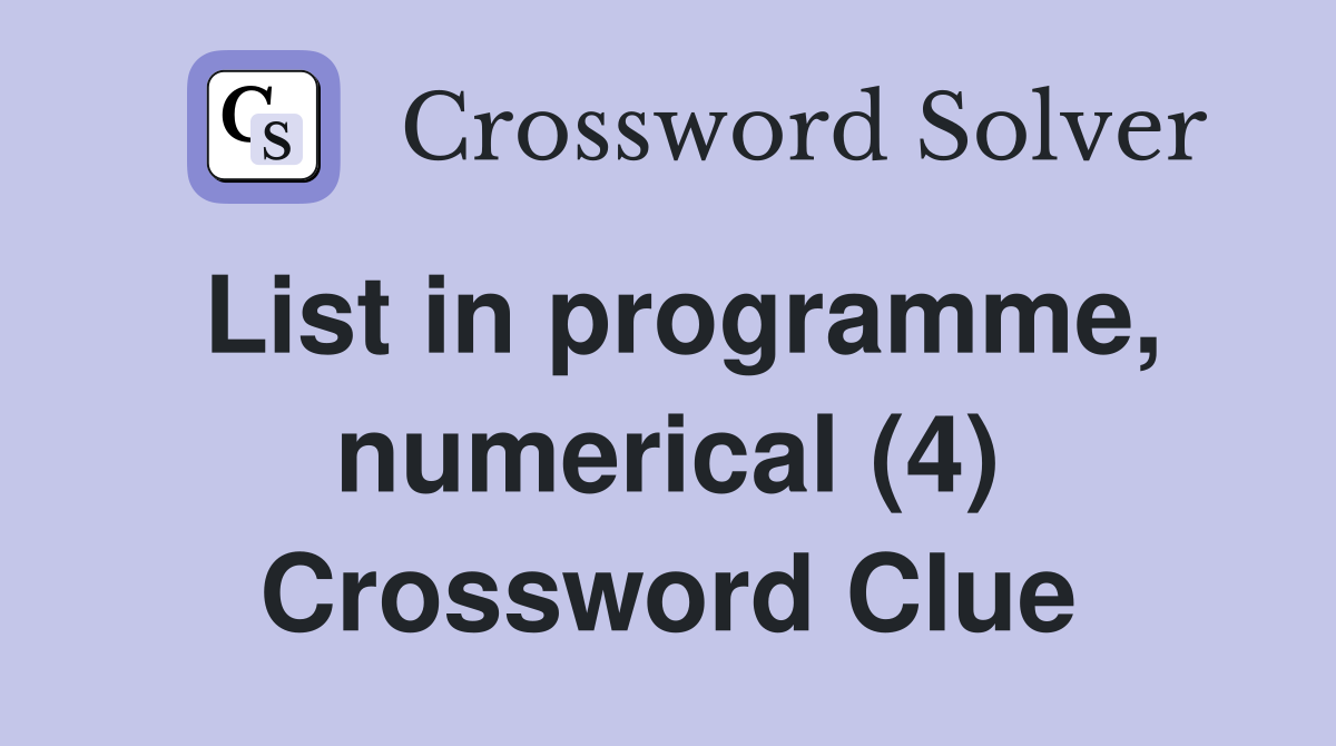List in programme, numerical (4) Crossword Clue