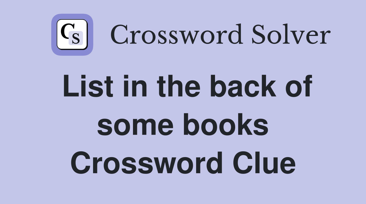 List in the back of some books Crossword Clue
